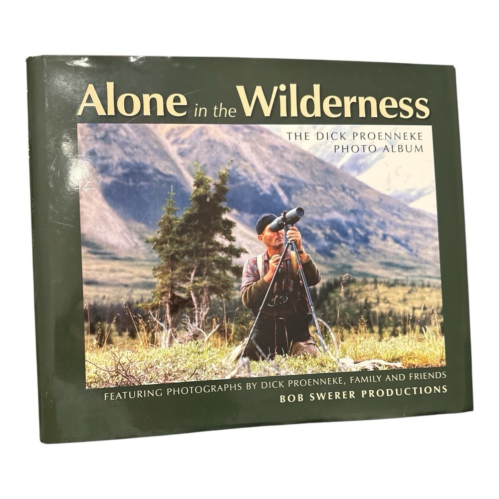 Alone in the Wilderness the Dick Proenneke Photo Book Bob Swerer Productions HC